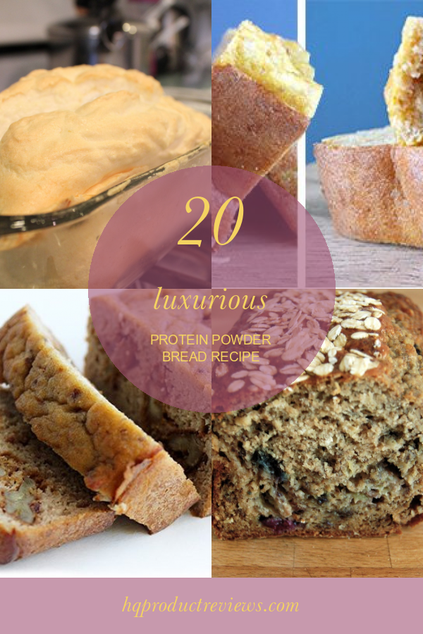 20 Luxurious Protein Powder Bread Recipe Best Product Reviews